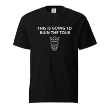 Load image into Gallery viewer, “This is going to ruin the tour” heavyweight t-shirto
