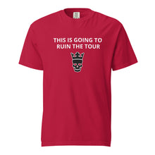 Load image into Gallery viewer, “This is going to ruin the tour” heavyweight t-shirto
