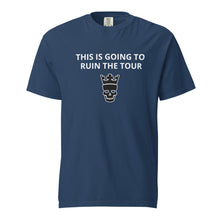 Load image into Gallery viewer, “This is going to ruin the tour” heavyweight t-shirto
